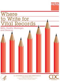 Where To Write For Vital Records: Births, Deaths, Marriages, And Divorces