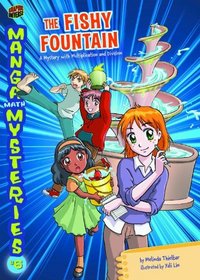 The Fishy Fountain: A Mystery With Multiplication and Division (Manga Math Mysteries)