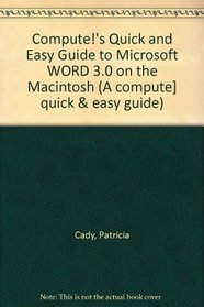 Compute!'s Quick and Easy Guide to Microsoft Word 3.0 on the Macintosh