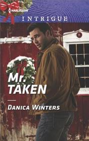 Mr. Taken (Mystery Christmas, Bk 3) (Harlequin Intrigue, No 1747)