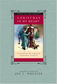 Christmas in My Heart: A Treasury Of Timeless Christmas Stories (Focus on the Family)