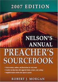 Nelson's Annual Preacher's Sourcebook 2007