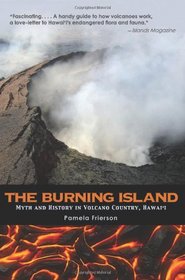 The Burning Island: Myth and History of the Hawaiian Volcano Country