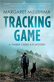 Tracking Game (Timber Creek K-9, Bk 5)