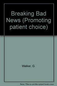 Breaking Bad News (Promoting patient choice)