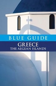 Blue Guide Greece: The Aegean Islands (Blue Guides)