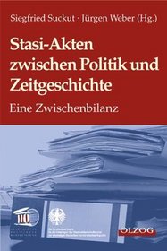 Stasi-Akten zwischen Politik und Zeitgeschichte.
