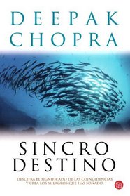 Sincrodestino /The Spontaneous Fulfillment of Desire: Harnessing the Infinite Power of Coincidence (Alternativas) (Spanish Edition)