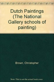 Dutch Paintings (The National Gallery schools of painting)
