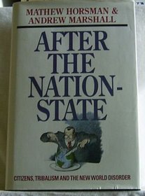 After the Nation-state: Citizens, Tribalism and the New World Disorder
