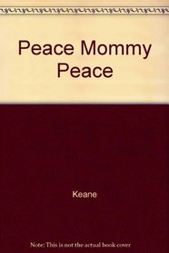 Peace Mommy, Peace!