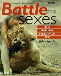 Battle of the Sexes in the Animal World : The Natural History of Sex