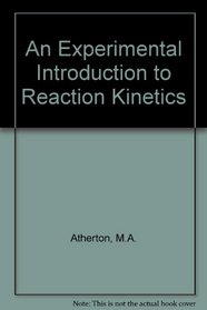 An experimental introduction to reaction kinetics, (Concepts in chemistry)