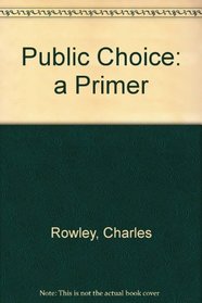 Public Choice: a Primer