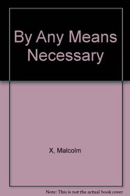 By Any Means Necessary: Speeches, Interviews and a Letter
