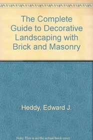 The Complete Guide to Decorative Landscaping With Brick and Masonry