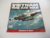 Vietnam: The Air War 1965-1975 (Osprey Colour Series)