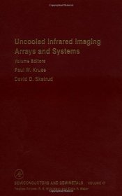 Uncooled Infrared Imaging Arrays and Systems (Semiconductors and Semimetals)