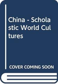 China - Scholastic World Cultures