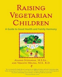 Raising Vegetarian Children : A Guide to Good Health and Family Harmony