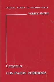 Carpentier: Los pasos perdidos (Critical Guides to Spanish & Latin American Texts and Films)