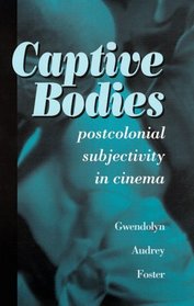 Captive Bodies: Postcolonial Subjectivity in Cinema (Suny Series, Cultural Studies in Cinema/Video)