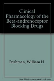 Clinical Pharmacology of the B-Adrenoceptor Blocking Drugs