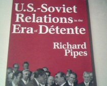 U.S. Soviet Relations in the Era of Detente: A Tragedy of Errors