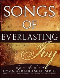 Songs of Everlasting Joy: Artistic Piano Arrangements of Best-Loved Hymns
