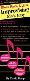 Blues, Rock and Jazz Improvising Made Easy: For Guitar, Keyboard, Harmonica, Flute, or Any Other Instrument- Including Vocalists