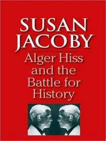 Alger Hiss and the Battle for History
