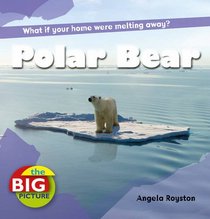 Polar Bear. Angela Royston (Big Picture)