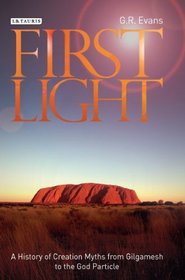 First Light: A History of Creation Myths from Gilgamesh to the God-Particle