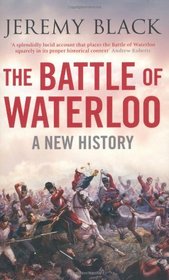 The Battle of Waterloo: A New History