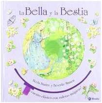 La bella y la bestia/ Beauty and the Beast: Un Cuento Clasico Con Ruletas Magicas! (Albumes Ilustrados) (Spanish Edition)