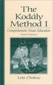 The Kodaly Method I: Comprehensive Music Education (3rd Edition)
