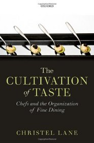 The Cultivation of Taste: Chefs and the Organization of Fine Dining