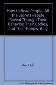 How to Read People: All the Secrets People Reveal Through Their Behavior, Their Bodies, and Their Handwriting