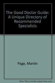 The Good Doctor Guide: A Unique Directory of Recommended Specialists