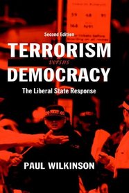 Terrorism Versus Democracy (Cass Series on Political Violence, 9)