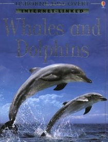Whales and Dolphins (Usborne Internet-Linked Discovery Program)