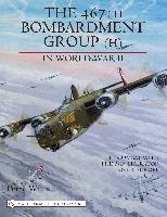 The 467th Bombardment Group (H) in World War II: In Combat With the B-24 Liberator over Europe