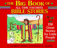 The Big Book of All-Time Favorite Bible Stories/150 Great Stories for Little People