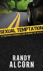 Sexual Temptation: Establishing Guardrails and Winning the Battle