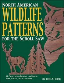 North American Wildlife Patterns for the Scroll Saw: 61 Captivating Designs for Moose, Bear, Eagles, Deer, and More