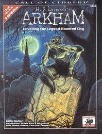 H.P. Lovecraft's Arkham: Unveiling the Legend-Haunted City (Call  of Cthulhu Roleplaying, 8803)