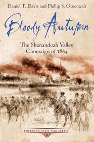 Bloody Autumn: The Shenandoah Valley Campaign of 1864 (Emerging Civil War Series)