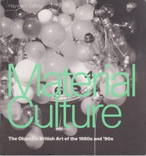 Material Culture: Object in British Art of the 1980s and 1990s