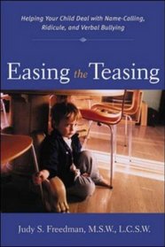 Easing the Teasing : Helping Your Child Cope with Name-Calling, Ridicule, and Verbal Bullying