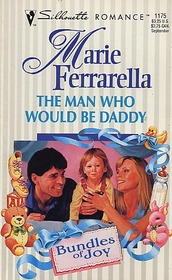The Man Who Would Be Daddy (Bundles of Joy) (Silhouette Romance, No 1175)